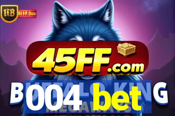 004 bet